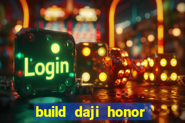 build daji honor of kings